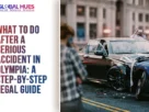 The-Global-Hues-What-to-Do-After-a-Serious-Accident-in-Olympia-A-Step-by-Step-Legal-Guide