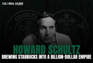 The-Global-Hues-Howard-Schultz-Starbucks-a-Billion-Dollar-Empire