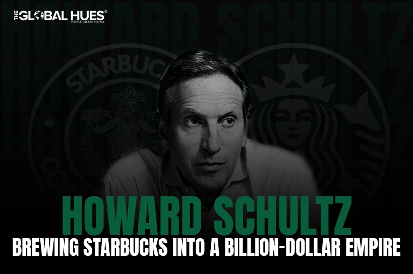 The-Global-Hues-Howard-Schultz-Starbucks-a-Billion-Dollar-Empire