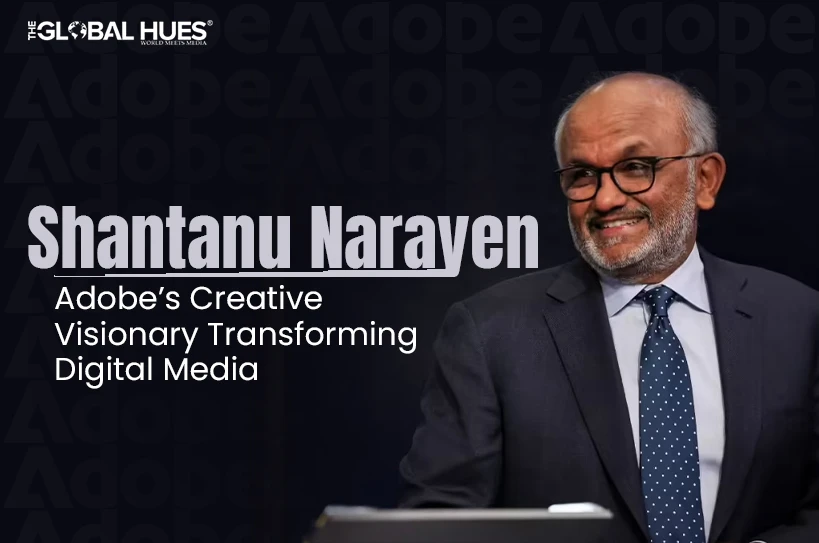 The-Global-Hues-Shantanu-Narayen-Adobes-Creative-Visionary-Transforming-Digital-Media