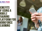 The-Global-Hues-Benefits-of-Using-a-Mobile-Training-Platform-for-Workforce-Learning