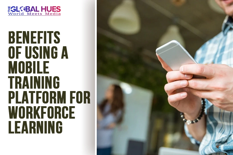 The-Global-Hues-Benefits-of-Using-a-Mobile-Training-Platform-for-Workforce-Learning