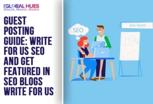 The-Global-Hues-Guest-Posting-Guide-Write-for-Us-SEO-and-Get-Featured-in-SEO-Blogs-Write-for-Us