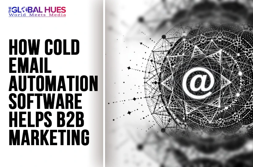 The-Global-Hues-How-Cold-Email-Automation-Software-Helps-B2B-Marketing