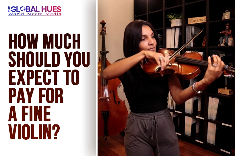 The-Global-Hues-How-Much-Should-You-Expect-to-Pay-for-a-Fine-Violin