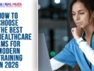 The-Global-Hues-How-To-Choose-the-Best-Healthcare-LMS-For-Modern-Training-In-2026