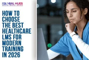 The-Global-Hues-How-To-Choose-the-Best-Healthcare-LMS-For-Modern-Training-In-2026