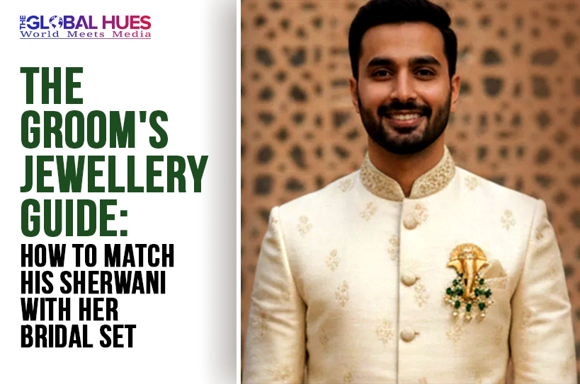 Split image: left side shows article headline about matching the groom's sherwani with the bride's jewelry (Global Hues logo above); right side features a smiling man in a cream sherwani with a gold boutonniere against a patterned backdrop.