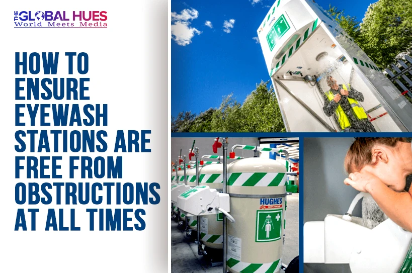 The-Global-Hues-How-to-Ensure-Eyewash-Stations-Are-Free-From-Obstructions-at-All-Times