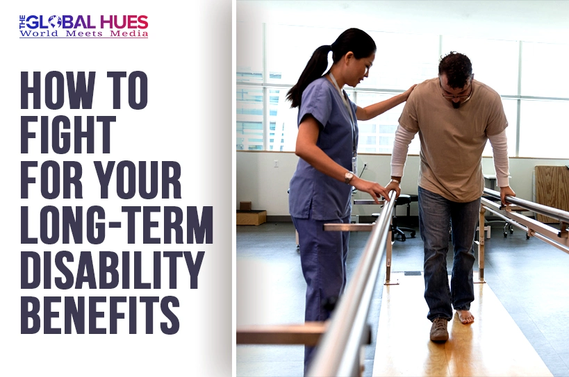 The-Global-Hues-How-to-Fight-for-Your-Long-Term-Disability-Benefits