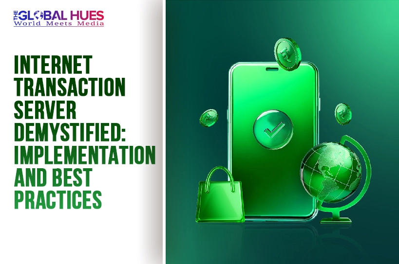 The-Global-Hues-Internet-Transaction-Server-Demystified-Implementation-and-Best-Practices