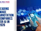 The-Global-Hues-Leading-Image-Annotation-Companies-for-AI-in-2026