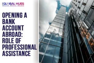 The-Global-Hues-Opening-a-Bank-Account-Abroad-Role-of-Professional-Assistance