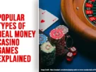 The-Global-Hues-Popular-Types-of-Real-Money-Casino-Games-Explained