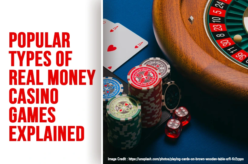 The-Global-Hues-Popular-Types-of-Real-Money-Casino-Games-Explained
