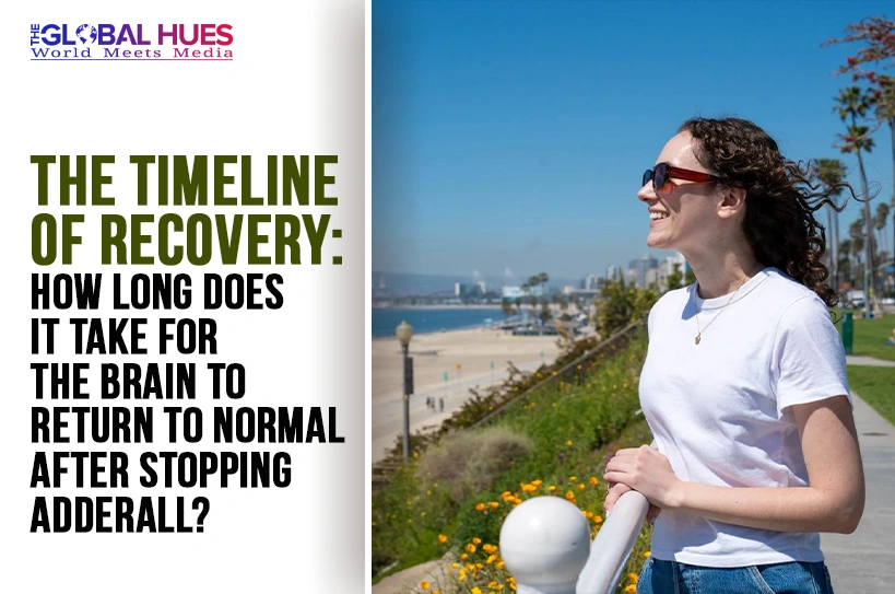 The-Global-Hues-The-Timeline-of-Recovery-How-Long-Does-It-Take-for-the-Brain-to-Return-to-Normal-After-Stopping-Adderall