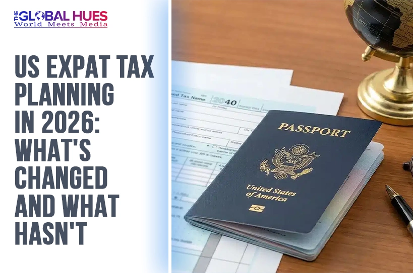 The-Global-Hues-US-Expat-Tax-Planning-in-2026