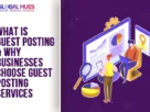 The-Global-Hues-What-Is-Guest-Posting--Why-Businesses-Choose-Guest-Posting-Services