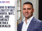 The-Global-Hues-Who-is-Misha-Ezratti-Net-Worth-Wife-Age-and-Contact-Details-Reveale