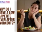 The-Global-Hues-Why-Do-I-Have-a-Low-Appetite-Even-After-Workouts