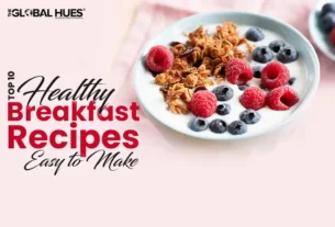 The-Global-Hues-Top-10-Healthy-Breakfast-Recipes-Easy-to-Make