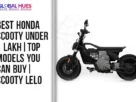 Ad banner promoting Honda scooty under 1 lakh with bold headline on the left and a black scooter on the right image. Brand name at top left.