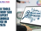 The-Global-Hues-10-Tools-Every-SEO-Expert-Should-Use-in-2026