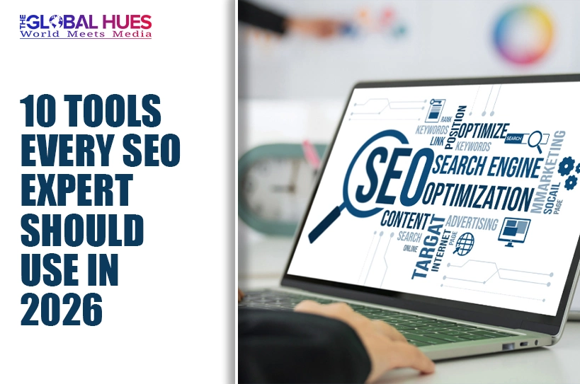 The-Global-Hues-10-Tools-Every-SEO-Expert-Should-Use-in-2026