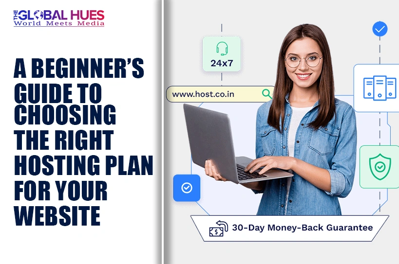 The-Global-Hues-A-Beginners-Guide-to-Choosing-the-Right-Hosting-Plan-for-Your-Website