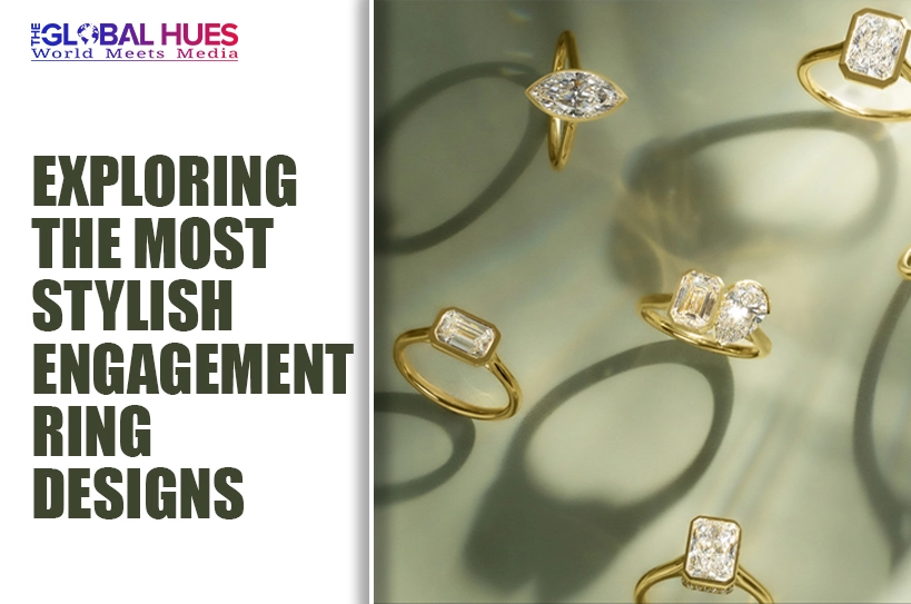 The-Global-Hues-Exploring-the-Most-Stylish-Engagement-Ring-Designs