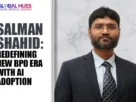 Feature image: Salman Shahid portrait in a dark suit beside a bold article headline about redefining a new BPO era with AI adoption, with The Global Hues logo in the corner.