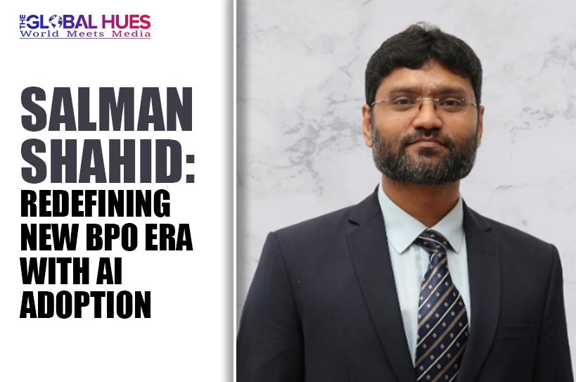 Feature image: Salman Shahid portrait in a dark suit beside a bold article headline about redefining a new BPO era with AI adoption, with The Global Hues logo in the corner.