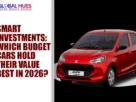 The-Global-Hues-Smart-Investments-Which-Budget-Cars-Hold-Their-Value-Best-in-2026