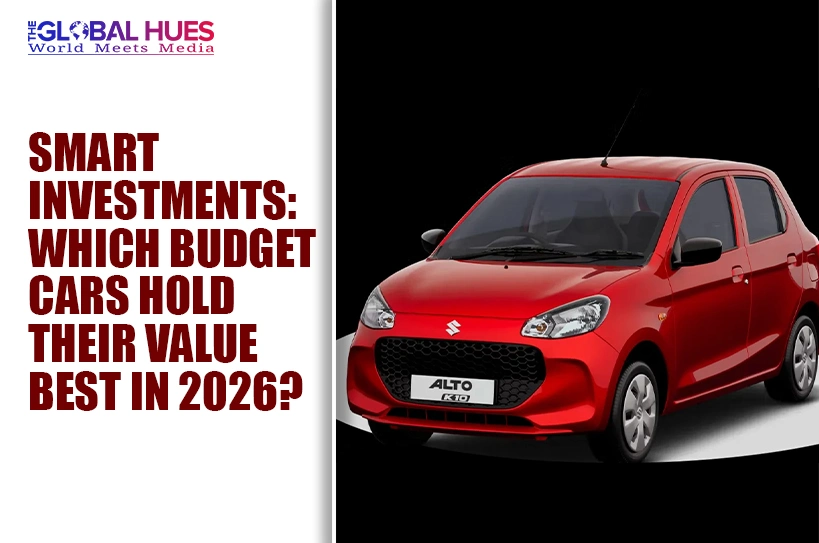 The-Global-Hues-Smart-Investments-Which-Budget-Cars-Hold-Their-Value-Best-in-2026