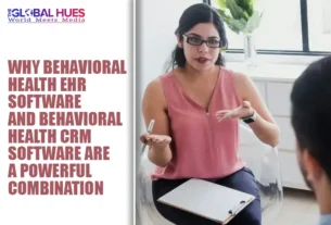 The-Global-Hues-Why-Behavioral-Health-EHR-Software-and-Behavioral-Health-CRM-Software-Are-a-Powerful-Combination