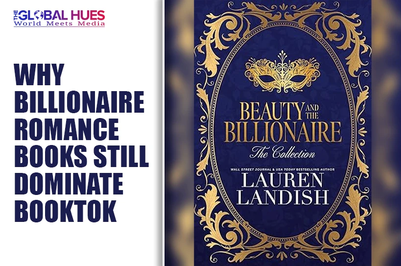 The-Global-Hues-Why-Billionaire-Romance-Books-Still-Dominate-BookTok