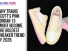 The-Global-Hues-Why-Travis-Scotts-Pink-Jordan-1s-Might-Become-the-Boldest-Sneaker-Trend-of-2026
