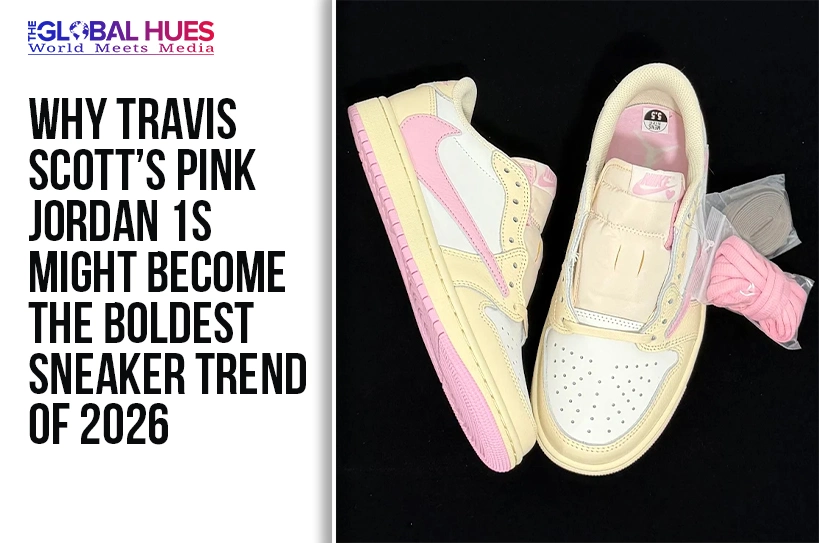 The-Global-Hues-Why-Travis-Scotts-Pink-Jordan-1s-Might-Become-the-Boldest-Sneaker-Trend-of-2026