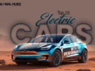 Blue Tesla car on a desert landscape with large overlay text reading 'Electric CARS' and smaller 'Top 10' and 'with top performance', plus a small Global Hues logo in the top-left corner.