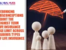 The-Global-Hues-Debunking-Misconceptions-About-The-Highest-Term-Life-Insurance-Age-Limit-Across-Various-Types-of-Life-Insurance