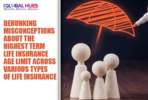 The-Global-Hues-Debunking-Misconceptions-About-The-Highest-Term-Life-Insurance-Age-Limit-Across-Various-Types-of-Life-Insurance