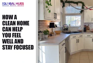 The-Global-Hues-How-a-Clean-Home-Can-Help-You-Feel-Well-and-Stay-Focused