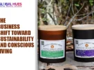 The-Global-Hues-The-Business-Shift-Toward-Sustainability-and-Conscious-Living