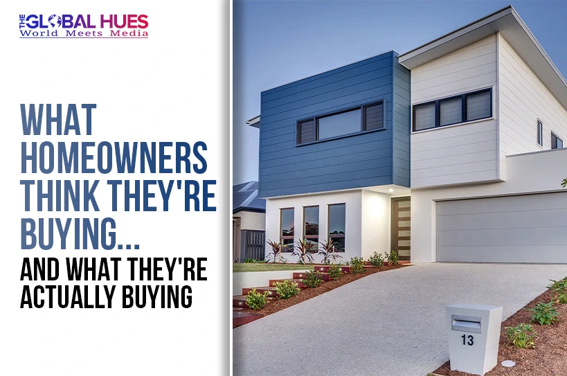 What-Homeowners-Think-They're-Buying-And-What-They're-Actually-Buying