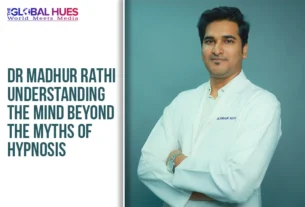 The-Global-Hues-Dr-Madhur-Rathi-Understanding-the-Mind-Beyond-the-Myths-of-Hypnosis