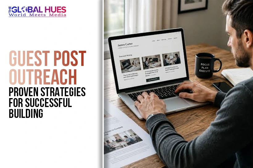 The-Global-Hues-Guest-Post-Outreach-Proven-Strategies-for-Successful-Link-Building