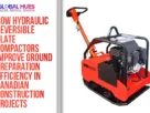 The-Global-Hues-How-Hydraulic-Reversible-Plate-Compactors-Improve-Ground-Preparation-Efficiency-in-Canadian-Construction-Projects