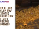 The-Global-Hues-How-to-Farm-Gold-in-WoW-Using-the-Auction-House-Detailed-Guide-for-Beginners