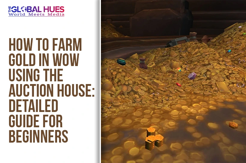 The-Global-Hues-How-to-Farm-Gold-in-WoW-Using-the-Auction-House-Detailed-Guide-for-Beginners