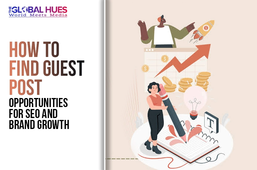 The-Global-Hues-How-to-Find-Guest-Post-Opportunities-for-SEO-and-Brand-Growth